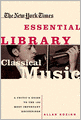 The New York Times Essential Library: Classical Music: A Critic's Guide to the 100 Most Important Recordings