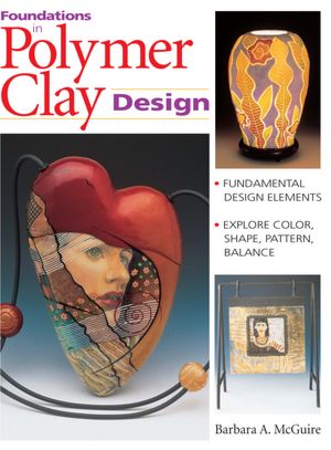 Free book to download for ipad Foundations in Polymer Clay Design iBook ePub by Barbara McGuire 9781440219573 in English