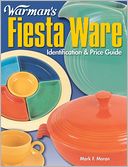 Warman's Fiesta Ware Identification and Price Guide: Identification & Price Guide