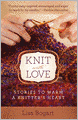 Knit with Love: Stories to Warm a Knitter's Heart