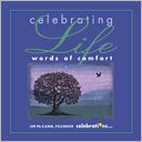 Celebrating Life; Words of Comfort
