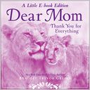Dear Mom; A Little E-Book Edition Thank You for Everything
