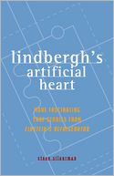 Lindbergh's Artificial Heart; More Fascinating True Stories from Einstein's Refrigerator