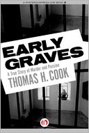 Early Graves: A True Story of Murder and Passion