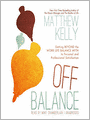 Off Balance: Getting Beyond the Work-Life Balance Myth to Personal and Professional Satisfaction