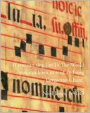 If You Can Sing Joy to the World You Can Learn to Read and Sing Gregorian Chant