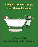 I Don't Want to be the Mom Today