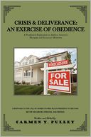 Crisis and Deliverance: an Exercise of Obedience: A Prophetic Explanation to Address America's Mortgage and Economic Meltdown