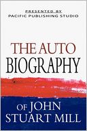 The Autobiography Of John Stuart Mill