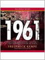 Berlin 1961: Kennedy, Khrushchev, And The Most Dangerous Place On Earth