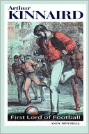 Arthur Kinnaird: First Lord of Football