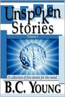 Unspoken Stories - Volume 1