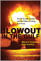 Blowout in the Gulf: The BP Oil Spill Disaster and the Future of Energy in America