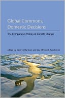 Global Commons, Domestic Decisions: The Comparative Politics of Climate Change