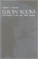 Elbow Room: The Varieties of Free Will Worth Wanting