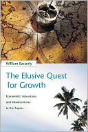 The Elusive Quest for Growth: Economists' Adventures and Misadventures in the Tropics