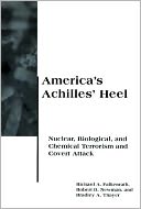 America's Achilles' Heel: Nuclear, Biological, and Chemical Terrorism and Covert Attack