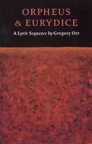 Orpheus & Eurydice: A Lyric Sequence