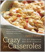 Crazy for Casseroles: 275 All-American Hot-Dish Classics