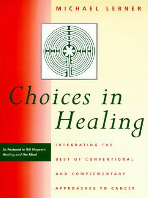Choices in Healing: Integrating the Best of Conventional and Complementary Approaches to Cancer