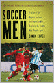 Soccer Men: Profiles of the Rogues, Geniuses, and Neurotics Who Dominate the World's Most Popular Sport