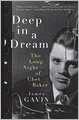 Deep in a Dream: The Long Night of Chet Baker