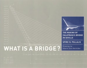 What Is a Bridge?: The Making of Calatrava's Bridge in Seville