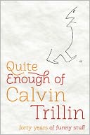 Quite Enough of Calvin Trillin: Forty Years of Funny Stuff