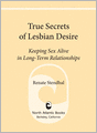 True Secrets of Lesbian Desire: Keeping Sex Alive in Long-Term Relationships
