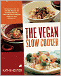 The Vegan Slow Cooker: Simply Set It and Go with 150 Recipes for Intensely Flavorful, Fuss-Free Fare Everyone (Vegan or Not!) Will Devour