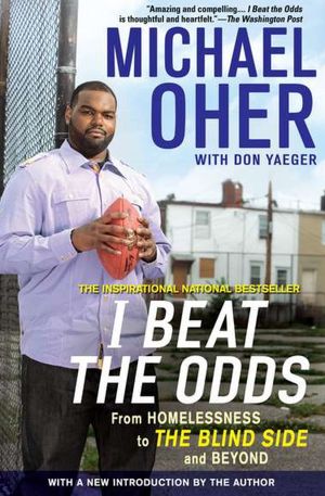I Beat The Odds: From Homelessness, to The Blind Side, and Beyond
