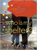 Who Is My Shelter?: A Yada Yada House of Hope Novel