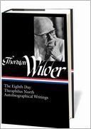 Thornton Wilder: The Eighth Day, Theophilus North, AutobiographicalWritings