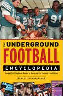 The Underground Football Encyclopedia: Football Stuff You Never Needed to Know and Can Certainly Live Without