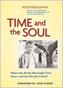Time and the Soul: Where Has All the Meaningful Time Gone -- and Can We Get It Back?