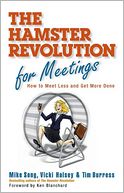 The Hamster Revolution for Meetings: How to Meet Less and Get More Done