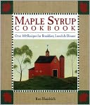Maple Syrup Cookbook: Over 100 Recipes for Breakfast, Lunch and Dinner