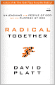 Radical Together: Unleashing the People of God for the Purpose of God