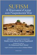 Sufism: A Wayfarer's Guide and Naqshbandi Way