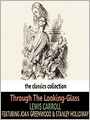 Through the Looking-Glass: Alice Series, Book 2