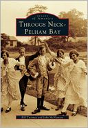 Throggs Neck, Pelham Bay (Images of America Series)