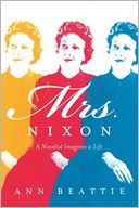 Mrs. Nixon: A Novelist Imagines a Life