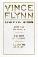 Vince Flynn Collector's Edition #4: Extreme Measures, Pursuit of Honor, and American Assassin