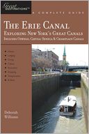 Explorer's Guide Erie Canal: A Great Destination: Exploring New York's Great Canals Includes the Oswego, Cayuga-Seneca and Champlain Canals