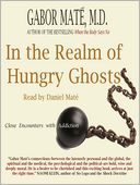 In the Realm of Hungry Ghosts: Close Encounters With Addiction