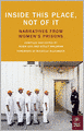 Inside This Place, Not of It: Narratives from Women's Prisons