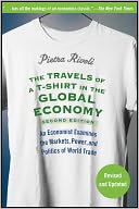 Travels of a T-Shirt in the Global Economy: An Economist Examines the Markets, Power, and Politics of World Trade
