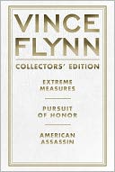 Vince Flynn Collector's Edition #4: Extreme Measures, Pursuit of Honor, and American Assassin