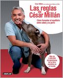 Las reglas de Cesar Millan (Cesars Rules: Your Way to Train a Well-Behaved Dog)