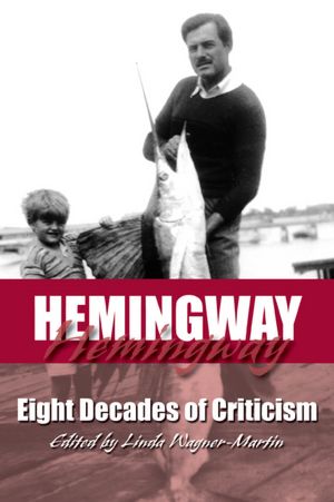 Hemingway: Eight Decades of Criticism
